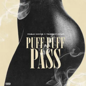 Puff Puff Pass by Pablo Wayne