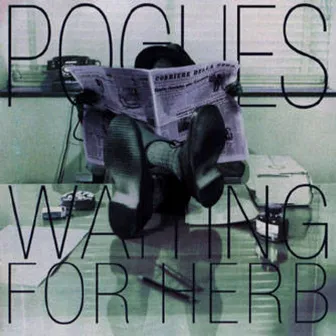 Waiting for Herb (Expanded) by The Pogues