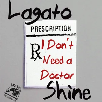 I Don't Need A Doctor by Lagato Shine