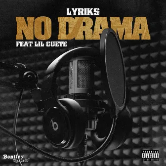 No Drama (feat. lil cuete) by Lyriks