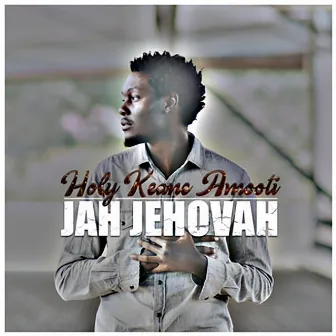 Jah Jehovah by Holy Keane Amooti