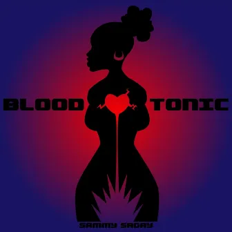 Blood Tonic by Sammy Sagay