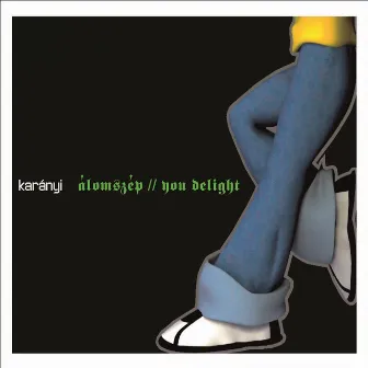 Álomszép / You Delight by Karanyi