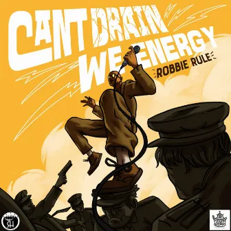 Can't Drain We Energy by Robbie Rule