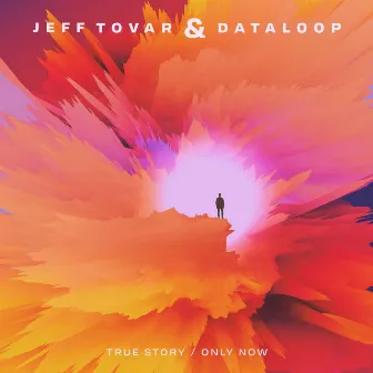 True Story / Only Now by Dataloop