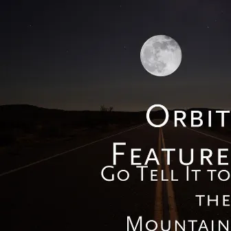 Go Tell It to the Mountain by Orbit Feature