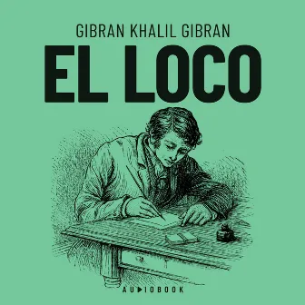 El loco by Gibran Khalil Gibran