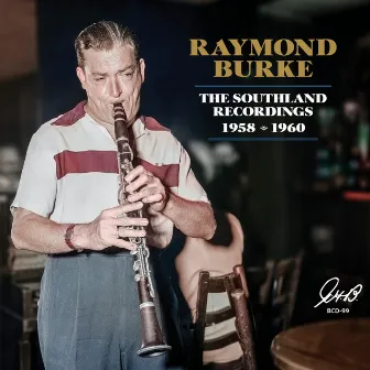 The Southland Recordings 1958/1960 by Raymond Burke