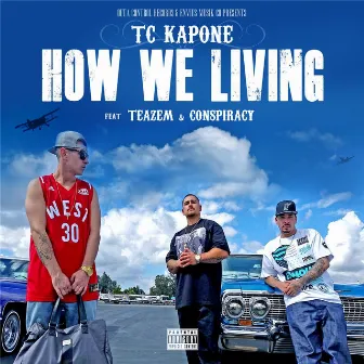 How We Living (feat. Teazem & Conspiracy) by TC Kapone