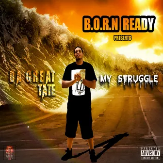 My Struggle by Da Great Tate