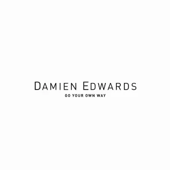 Go Your Own Way by Damien Edwards