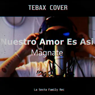 Nuestro Amor Es Asi by TEBAX