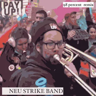 Pay up (98 percent Remix) by NEU STRIKE BAND