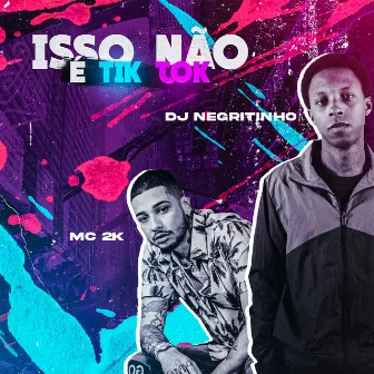 Isso Nao É Tik Tok by DJ Negritinho