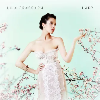 Lady by Lila Frascara