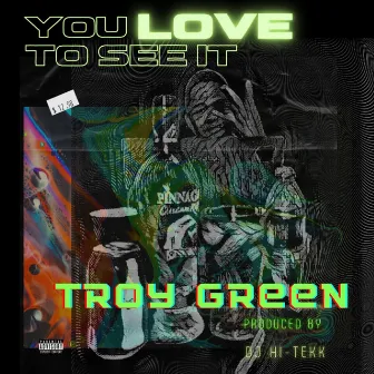 You Love To See It by Troy Green