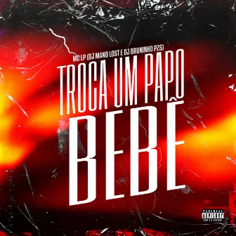 Troca um Papo Bebê by MC Lp