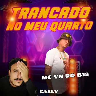 Trancado No Meu Quarto by CasLv