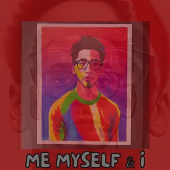 ME MYSELF & I by TyeDrive