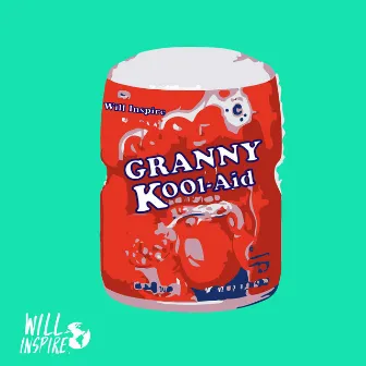 Granny Kool Aid by Will Inspire