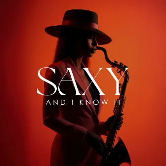 Saxy And I Know It by Sensual Chill Collection