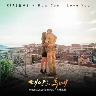 Descendants Of The Sun Pt.10 (Original Television Soundtrack) by XIA