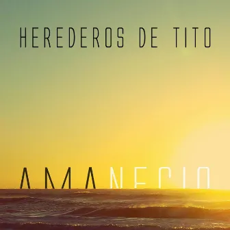 Amanecio by Herederos de Tito