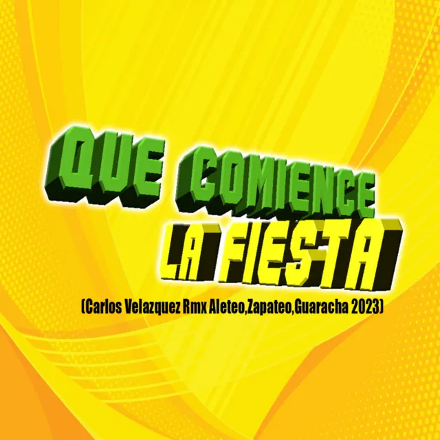 Que Comience La Fiesta (Rmx Aleteo,Zapateo,Guaracha 2023) [Remix]