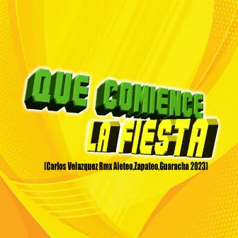 Que Comience La Fiesta (Rmx Aleteo,Zapateo,Guaracha 2023) [Remix] by Aleteo Music Records