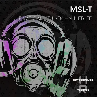 If we call it U-Bahn ner EP by MSL-T