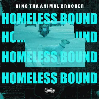 Homeless Bound by Rino Tha Animal Cracker