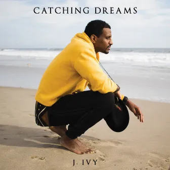 Catching Dreams by J. Ivy