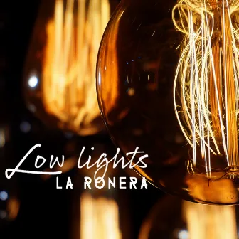 Low Lights by La Ronera