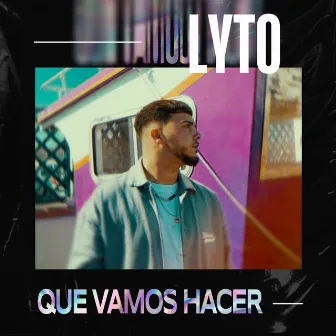 Que Vamos Hacer by Lyto mc