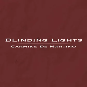 Blinding Lights by Carmine De Martino