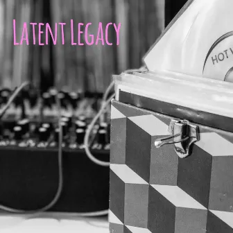 Latent Legacy by Casey Cuts