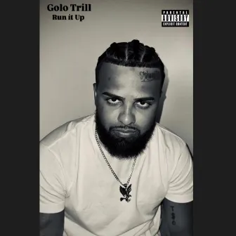 Run it Up by GOLO TRILL