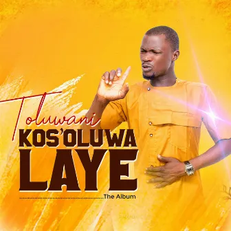 Kos'oluwa Laye by Toluwani