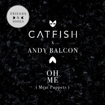 Oh, Me by Catfish