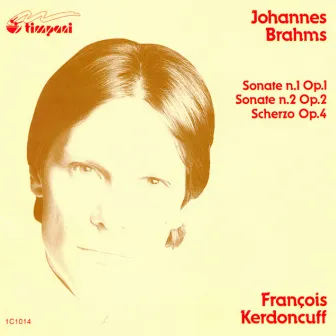 Brahms, J.: Piano Sonatas Nos. 1 and 2 / Scherzo, Op. 4 by Francois Kerdoncuff