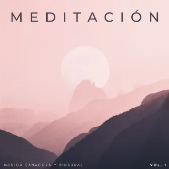 Meditación: Música Sanadora Y Binaural Vol. 1 by Lista de reproducción de meditación