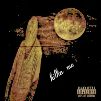 Killin Me by Johny Doe