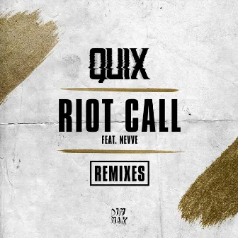 Riot Call (feat. Nevve) [Remixes] by QUIX