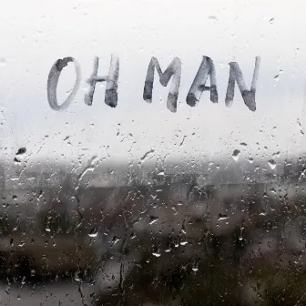 Oh Man by Justin Frech