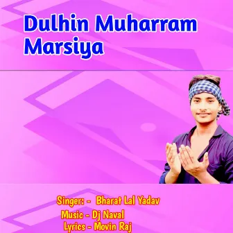 Dulhin Muharram Marsiya by Bharat Lal Yadav