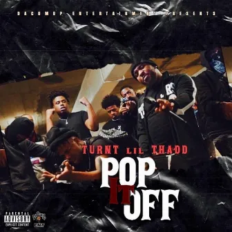 Pop It Off by Turnt LilThadd