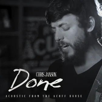 Done (Acoustic from the Acuff House) by Chris Janson