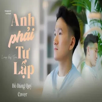 ANH PHẢI TỰ LẬP (Remix) by Hồ Đăng Quý