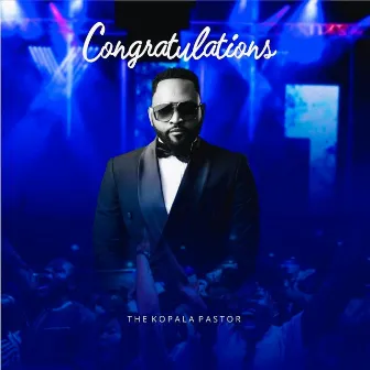 Congratulations by The Kopala Pastor