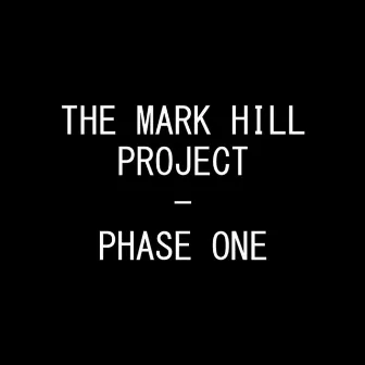 Phase One by The Mark Hill Project